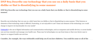 DNP 805 Describe one technology that you use on a daily basis that you dislike or that is dissatisfying in some manner