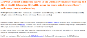 DNP 815 Conduct a literature search in the Cumulative Index of Nursing and Allied Health Literature (CINAHL) using the terms middle range theory, mid-range theory, and nursing