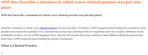 DNP 820 Describe a situation in which a new clinical practice was put into place