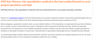 DNP 830 Discuss why quantitative method is the best method based on your project questions and data