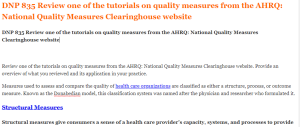 DNP 835 Review one of the tutorials on quality measures from the AHRQ National Quality Measures Clearinghouse website