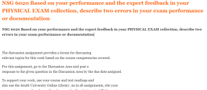 NSG 6020 Based on your performance and the expert feedback in your PHYSICAL EXAM collection, describe two errors in your exam performance or documentation