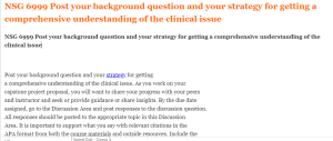NSG 6999 Post your background question and your strategy for getting a comprehensive understanding of the clinical issue