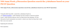 NSG 6999 Week 4 Discussion Question search the 5 databases based on your PICOT Question