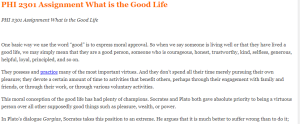 PHI 2301 Assignment What is the Good Life