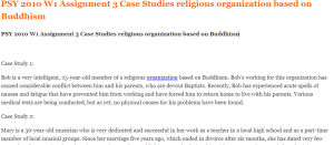 PSY 2010 W1 Assignment 3 Case Studies religious organization based on Buddhism