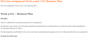 HCA 620 Assignment Week 4 and 7 CLC Business Plan