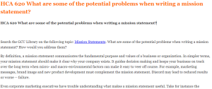 HCA 620 What are some of the potential problems when writing a mission statement