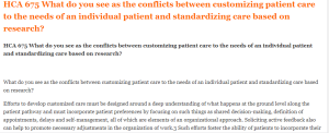 HCA 675 What do you see as the conflicts between customizing patient care to the needs of an individual patient and standardizing care based on research