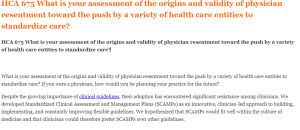 HCA 675 What is your assessment of the origins and validity of physician resentment toward the push by a variety of health care entities to standardize care