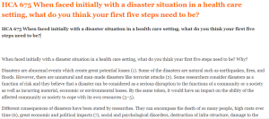 HCA 675 When faced initially with a disaster situation in a health care setting, what do you think your first five steps need to be