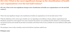 HCA 807 What is the most significant change in the classification of health care organizations over the last half century