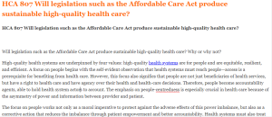 HCA 807 Will legislation such as the Affordable Care Act produce sustainable high-quality health care