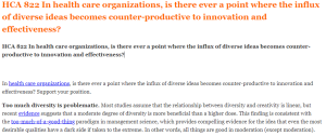 HCA 822 In health care organizations, is there ever a point where the influx of diverse ideas becomes counter-productive to innovation and effectiveness