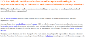 HCA 822 Why do health care leaders consider systems thinking to be important in creating an influential and successful healthcare organization