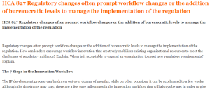 HCA 827 Regulatory changes often prompt workflow changes or the addition of bureaucratic levels to manage the implementation of the regulation