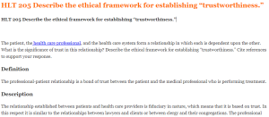 HLT 205 Describe the ethical framework for establishing “trustworthiness.”