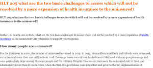 HLT 205 what are the two basic challenges to access which will not be resolved by a mere expansion of health insurance to the uninsured