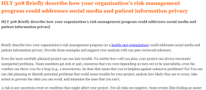 HLT 308 Briefly describe how your organization’s risk management program could addresses social media and patient information privacy