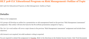 HLT 308 CLC Educational Program on Risk Management Outline of Topic