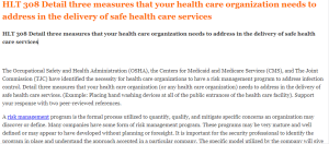 HLT 308 Detail three measures that your health care organization needs to address in the delivery of safe health care services