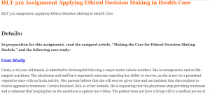 HLT 312 Assignment Applying Ethical Decision Making in Health Care