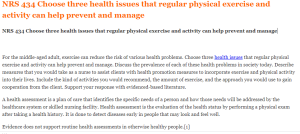NRS 434 Choose three health issues that regular physical exercise and activity can help prevent and manage