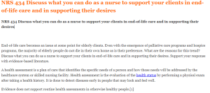 NRS 434 Discuss what you can do as a nurse to support your clients in end-of-life care and in supporting their desires