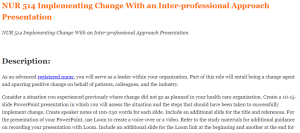 NUR 514 Implementing Change With an Inter-professional Approach Presentation