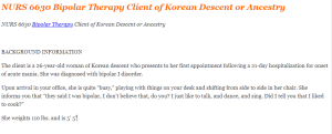 NURS 6630 Bipolar Therapy Client of Korean Descent or Ancestry