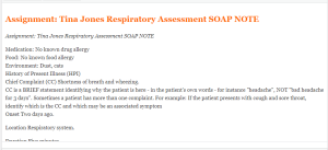 Assignment  Tina Jones Respiratory Assessment SOAP NOTE