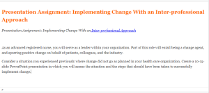 Presentation Assignment  Implementing Change With an Inter-professional Approach