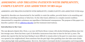 ASSESSING AND TREATING PATIENTS WITH IMPILSIVITY, COMPLULSIVITY AND ADDICTION NURS 6630
