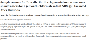 Describe the developmental markers a nurse should assess for a 9-month-old female infant NRS 434