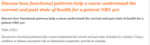 Discuss how functional patterns help a nurse understand the current and past state of health for a patient NRS 410