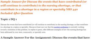 Discuss the events that have contributed (or will continue to contribute) to the nursing shortage, or that contribute to a shortage in a region or specialty NRS 440