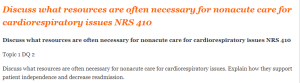 Discuss what resources are often necessary for nonacute care for cardiorespiratory issues NRS 410
