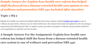 Explain how health care reform has helped shift the focus from a disease-oriented health care system to one of wellness and prevention NRS 440