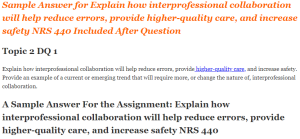 Explain how interprofessional collaboration will help reduce errors, provide higher-quality care, and increase safety NRS 440