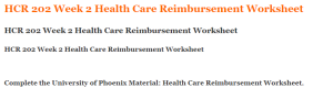 HCR 202 Week 2 Health Care Reimbursement Worksheet