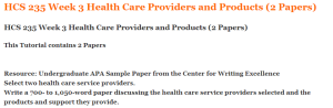 HCS 235 Week 3 Health Care Providers and Products (2 Papers)