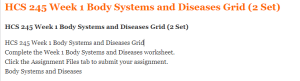 HCS 245 Week 1 Body Systems and Diseases Grid (2 Set) 