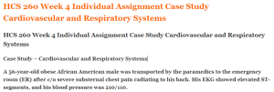 HCS 260 Week 4 Individual Assignment Case Study Cardiovascular and Respiratory Systems