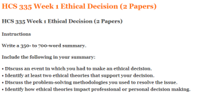 HCS 335 Week 1 Ethical Decision (2 Papers)