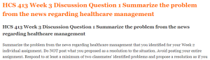HCS 413 Week 3 Discussion Question 1 Summarize the problem from the news regarding healthcare management