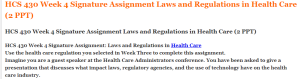 HCS 430 Week 4 Signature Assignment Laws and Regulations in Health Care (2 PPT)