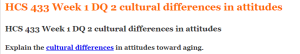 HCS 433 Week 1 DQ 2 cultural differences in attitudes