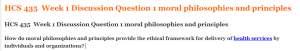 HCS 435  Week 1 Discussion Question 1 moral philosophies and principles