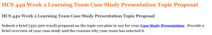 HCS 449 Week 2 Learning Team Case Study Presentation Topic Proposal