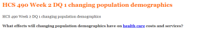 HCS 490 Week 2 DQ 1 changing population demographics